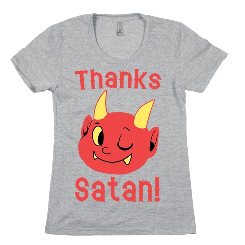 Thanks, Satan! Womens T-Shirt