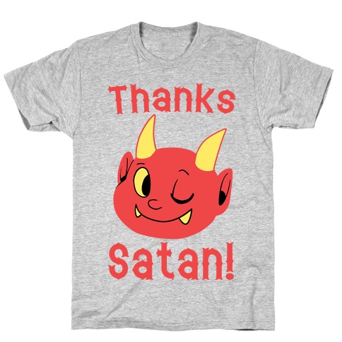 Thanks, Satan! T-Shirt