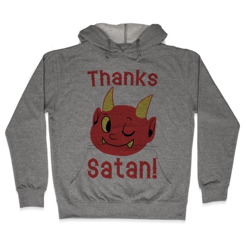 Thanks, Satan! Hooded Sweatshirt