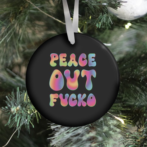 Peace Out F***o Ornament