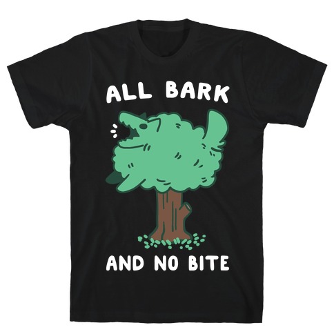 All Bark and No Bite T-Shirt