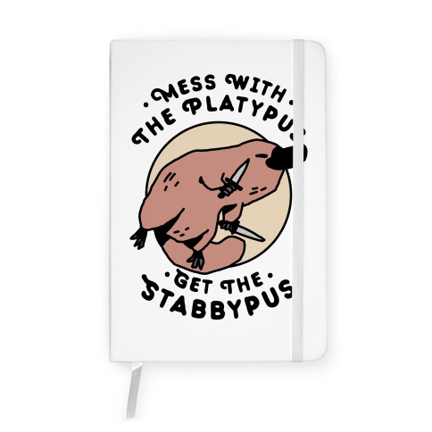 Mess With The Platypus Get the Stabbypus Notebook