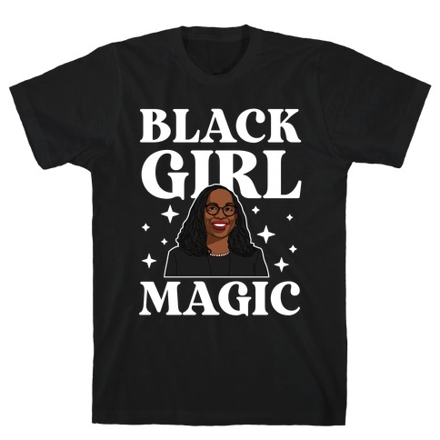 Black Girl Magic (Ketanji Brown) T-Shirt