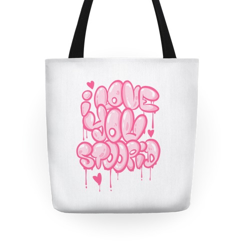 I Love You Stoopid Tote