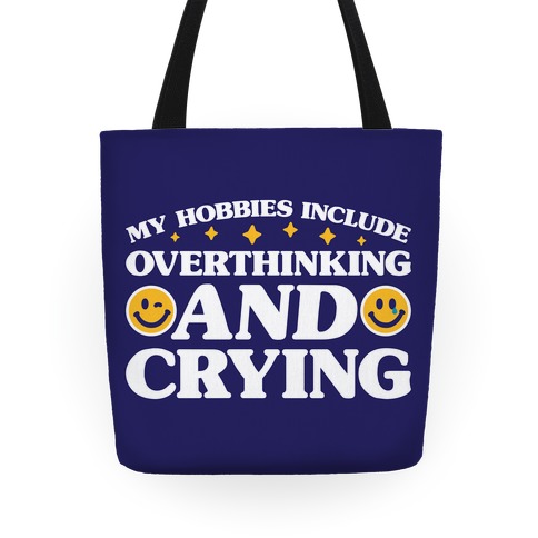 My Hobbies Include Overthinking And Crying Tote