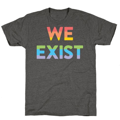 We Exist Queer T-Shirt