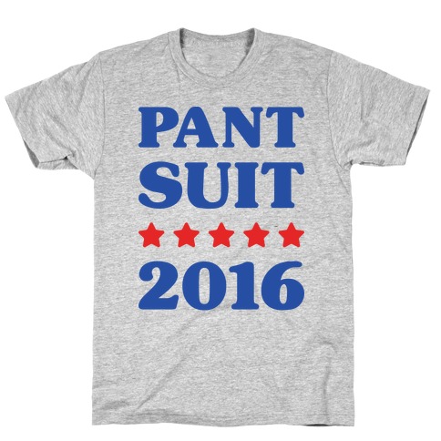Pant Suit 2016 T-Shirt