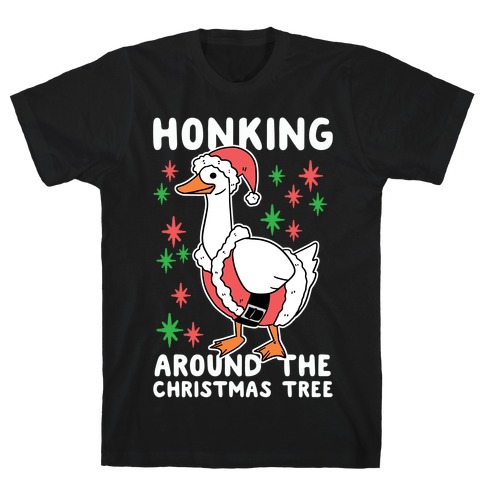 Honking Around the Christmas Tree T-Shirt