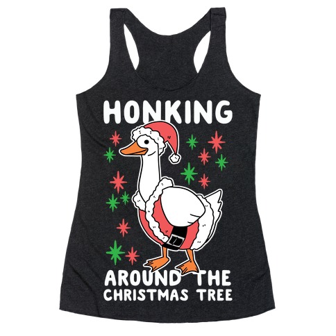 Honking Around the Christmas Tree Racerback Tank Top