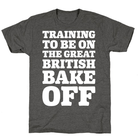 Training To Be On The Great British Bake Off White Print T-Shirt