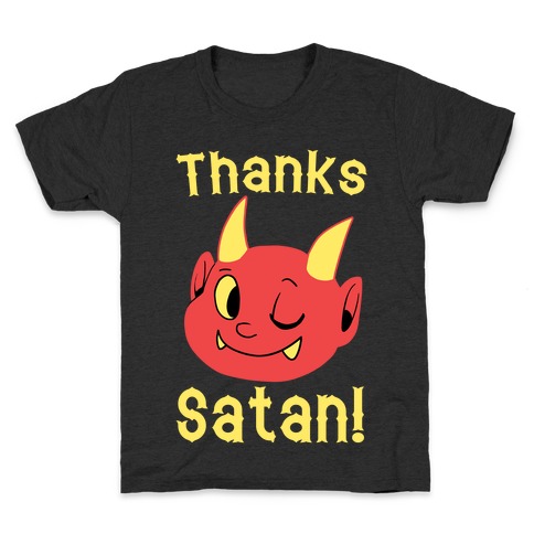 Thanks, Satan! Kids T-Shirt