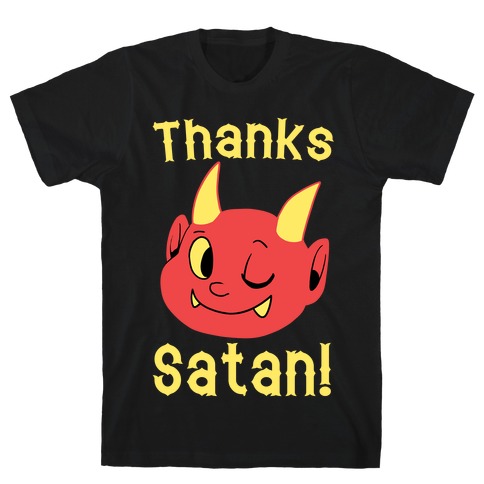 Thanks, Satan! T-Shirt