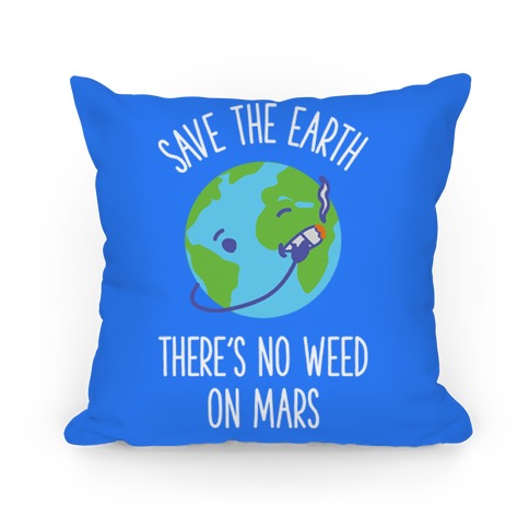 No Weed On Mars Pillow