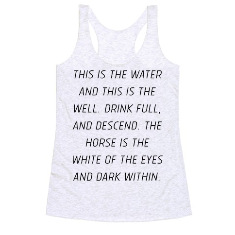 This Is The Water, This Is The Well Racerback Tank Top