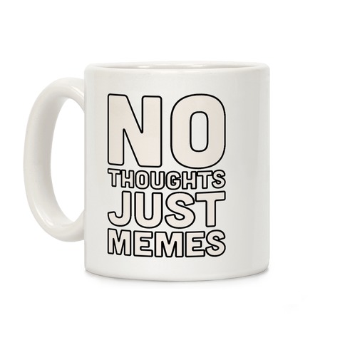 No Thoughts Just Memes Coffee Mug