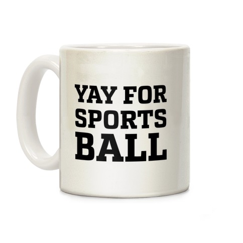 Yay for Sportsball Coffee Mug