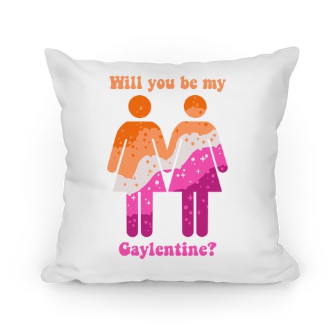 Will You Be My Gaylentine? Lesbian Love (white) Pillow