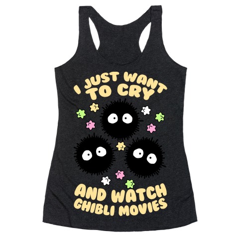 I Just Want To Cry And Watch Ghibli Movies Racerback Tank Top