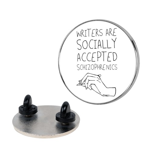 Writers Are Socially Accepted Schizophrenics Pin