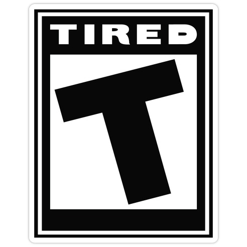 Rated T for Tired Die Cut Sticker