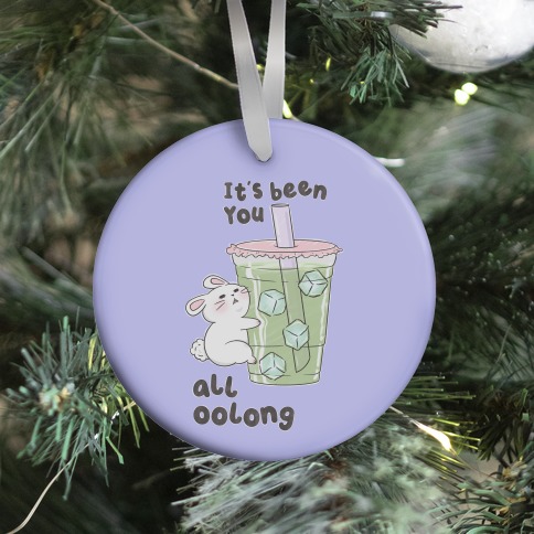 It's Been You All Oolong Ornament