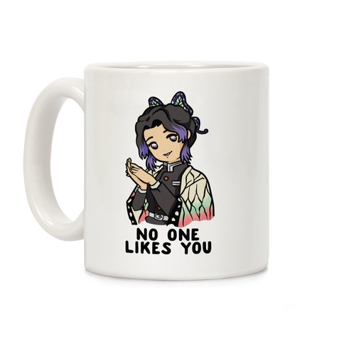 No One Likes You Shinobu Kocho Coffee Mug