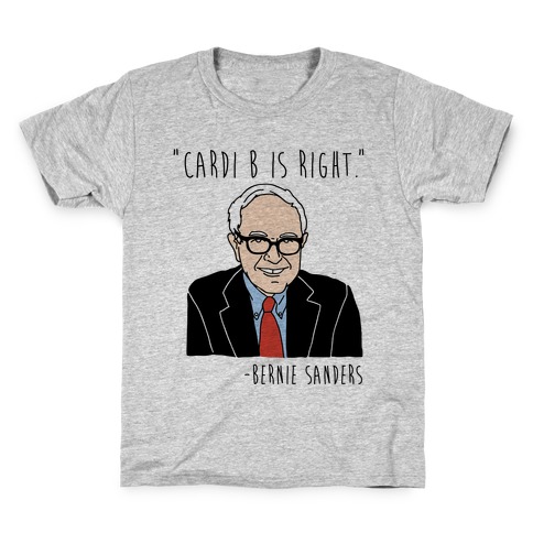 Cardi B Was Right Bernie Sanders Quote Kids T-Shirt