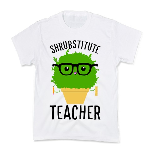 Shrubstitute Teacher Kids T-Shirt