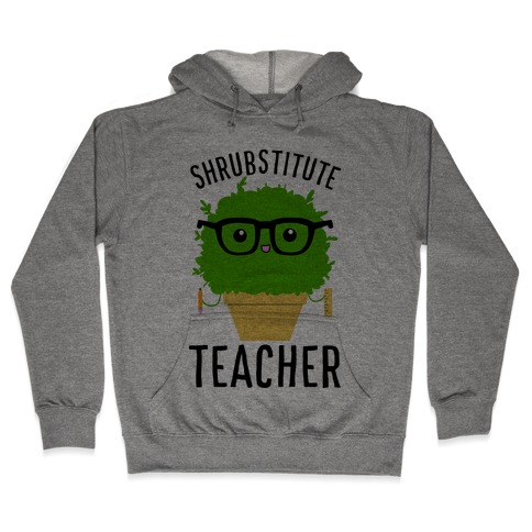 Shrubstitute Teacher Hooded Sweatshirt