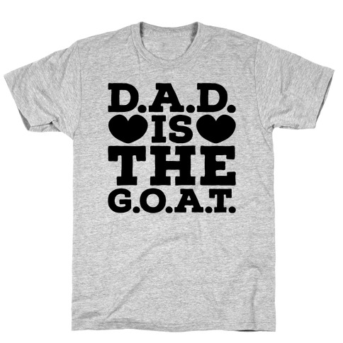 D.A.D. Is The G.O.A.T. T-Shirt
