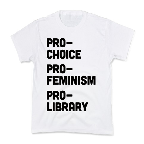Pro-Choice Pro-Feminism Pro-Library Kids T-Shirt