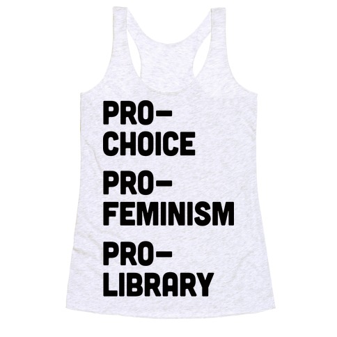 Pro-Choice Pro-Feminism Pro-Library Racerback Tank Top