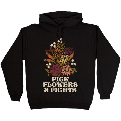 Pick Flowers & Fights Hooded Sweatshirt