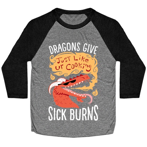 Dragons Give Sick Burns Baseball Tee