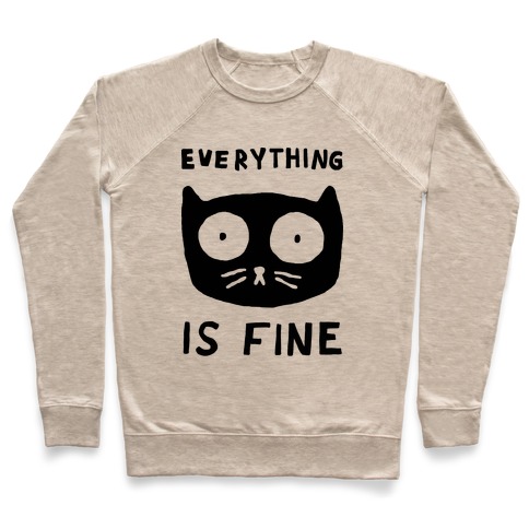 Everything Is Fine Cat Pullover