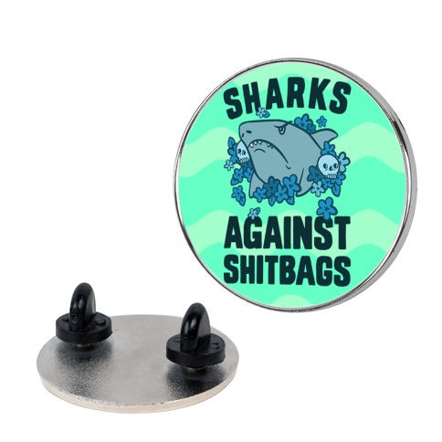 Sharks Against Shitbags Pin