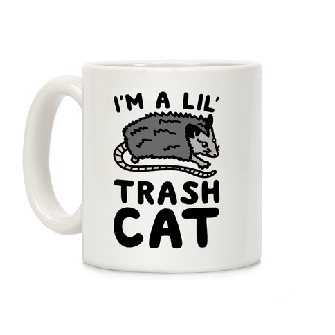 I'm A Lil' Trash Cat Coffee Mug