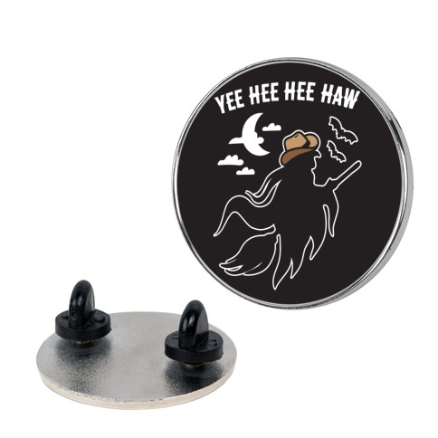 Yee Hee Hee Haw Cowboy Witch Pin