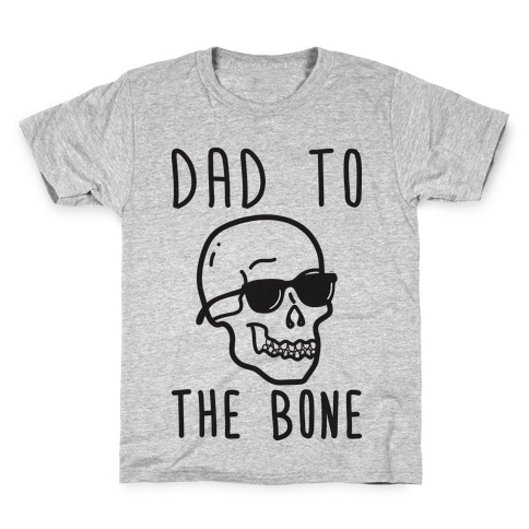 Dad To The Bone Kids T-Shirt