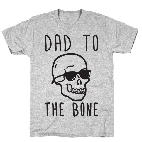 Dad To The Bone T-Shirt