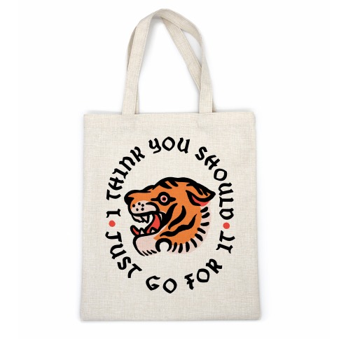 I Think You Should Just Go For It Tiger Casual Tote