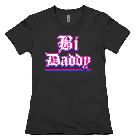 Bi Daddy Womens T-Shirt
