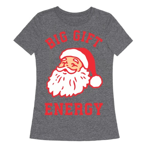 Big Gift Energy Womens T-Shirt