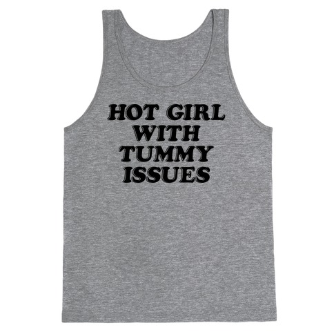 Hot Girl With Tummy Issues Tank Top
