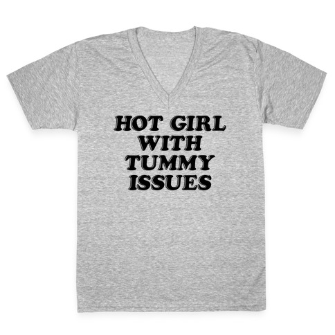 Hot Girl With Tummy Issues V-Neck Tee Shirt