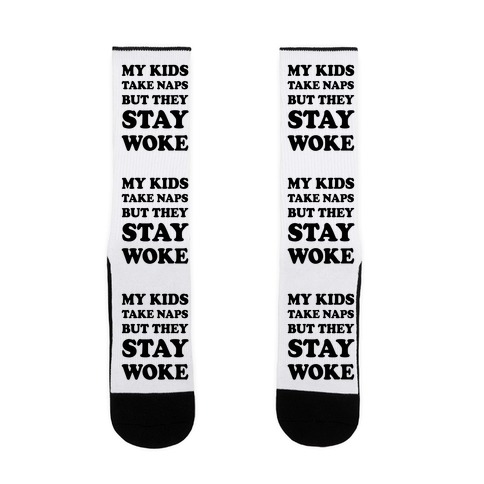 My Kids Take Naps But They Stay Woke Sock