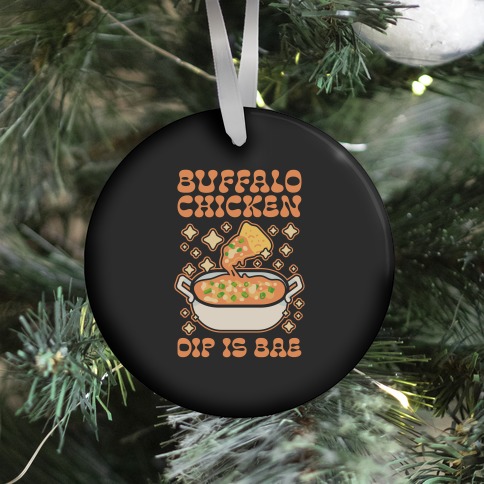 Chicken Buffalo Dip Is Bae Ornament