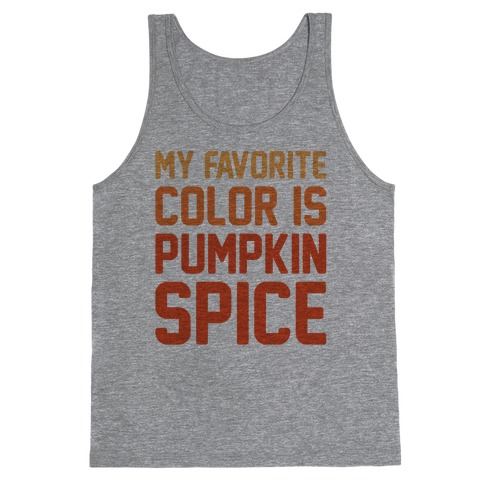 My favorite Color Is Pumpkin Spice Parody Tank Top