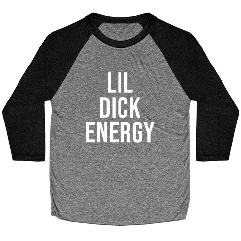 Lil Dick Energy Baseball Tee