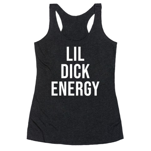 Lil Dick Energy Racerback Tank Top